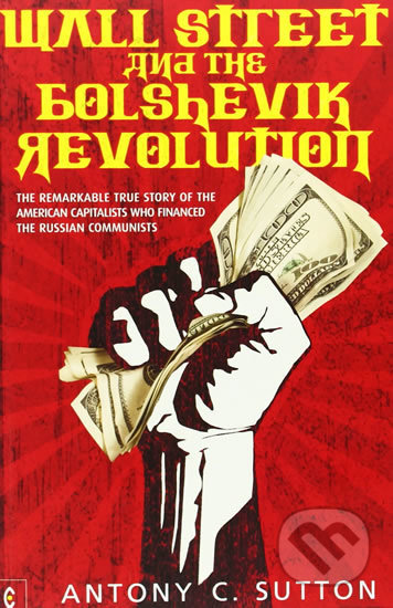 Kniha: Wall Street and the Bolshevik (Antony C. Sutton). Clairview, 2011 Kniha: Wall Street and the Bolshevik (Antony C. Sutton). Clairview, 2011