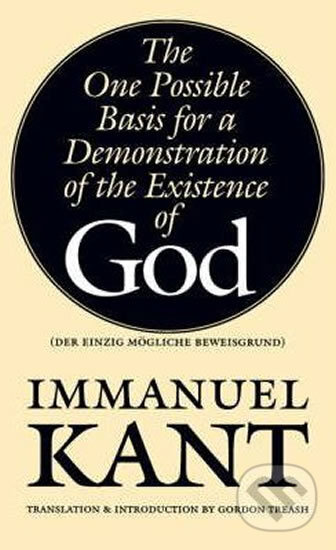 Kniha: The One Possible Basis for a Demonstration of the Existence of God (Immanuel Kant). University of Nebraska Press, 1996 Kniha: The One Possible Basis for a Demonstration of the Existence of God (Immanuel Kant). University of Nebraska Press, 1996