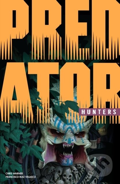 Kniha: Predator: Hunters (Chris Warner). Dark Horse, 2018 Kniha: Predator: Hunters (Chris Warner). Dark Horse, 2018