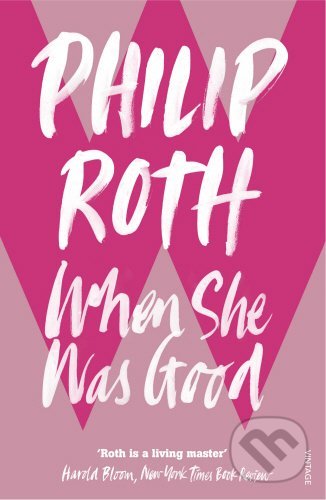 Kniha: When She Was Good (Philip Roth). Vintage, 2007 Kniha: When She Was Good (Philip Roth). Vintage, 2007