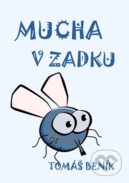 E-kniha: Mucha v zadku (Tomáš Beník). E-knihy jedou E-kniha: Mucha v zadku (Tomáš Beník). E-knihy jedou