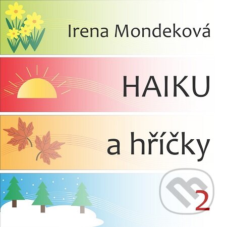 E-kniha: Haiku a hříčky 2 (Irena Mondeková). E-knihy jedou E-kniha: Haiku a hříčky 2 (Irena Mondeková). E-knihy jedou