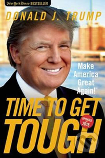 Kniha: Time to Get Tough (Donald J. Trump). Regnery, 2017 Kniha: Time to Get Tough (Donald J. Trump). Regnery, 2017