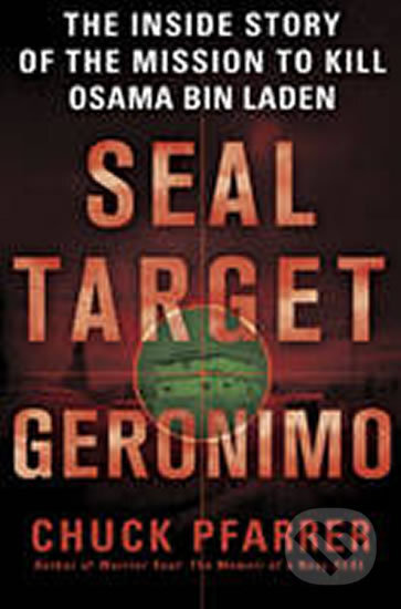 Kniha: SEAL Target Geronimo (Chuck Pfarrer). Quercus, 2011 Kniha: SEAL Target Geronimo (Chuck Pfarrer). Quercus, 2011