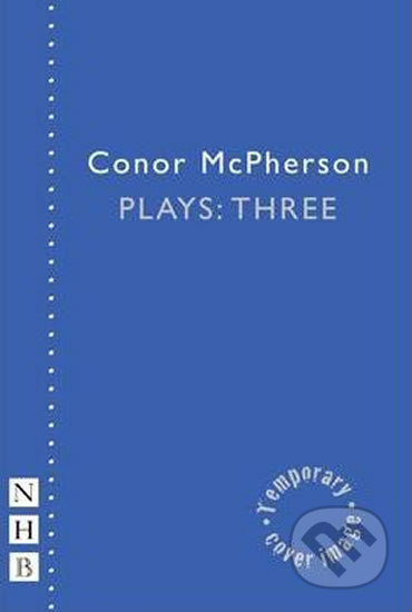 Kniha: McPherson Plays: Three (Conor McPherson). Nick Hern Books, 2013 Kniha: McPherson Plays: Three (Conor McPherson). Nick Hern Books, 2013