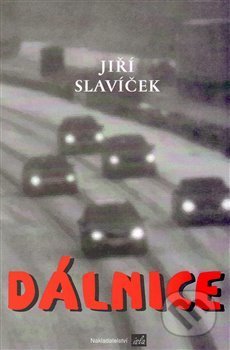 Kniha: Dálnice (Jiří Slavíček). Isla nakladatelství, 2011 Kniha: Dálnice (Jiří Slavíček). Isla nakladatelství, 2011
