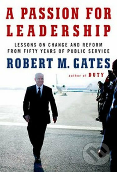 Kniha: A Passion For Leadership (Robert M. Gates). Alfred A. Knopf, 2016 Kniha: A Passion For Leadership (Robert M. Gates). Alfred A. Knopf, 2016