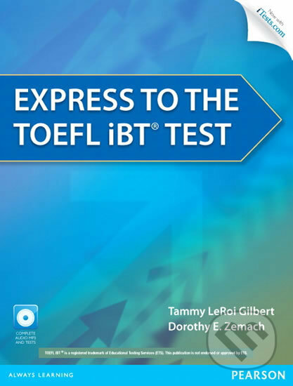 Kniha: Express to the TOEFL iBT® Test (Tammy LeRoi Gilbert). Pearson, 2012 Kniha: Express to the TOEFL iBT® Test (Tammy LeRoi Gilbert). Pearson, 2012