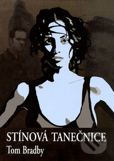 Kniha: Stínová tanečnice (Tom Bradby). Triton, 2004 Kniha: Stínová tanečnice (Tom Bradby). Triton, 2004