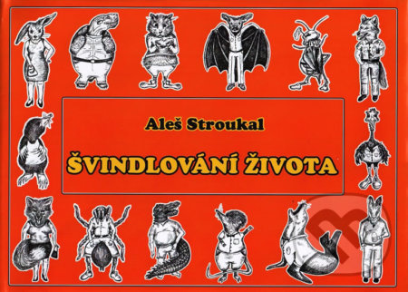 Kniha: Švindlování života (Aleš Stroukal). Ohře Media, 2010 Kniha: Švindlování života (Aleš Stroukal). Ohře Media, 2010