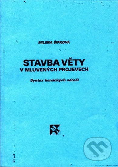 Kniha: Stavba věty v mluvených projevech (Milena Šipková). H+H, 1993 Kniha: Stavba věty v mluvených projevech (Milena Šipková). H+H, 1993