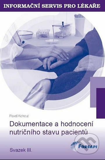 Kniha: Dokumentace a hodnocení nutričního stavu pacientů (Pavel Kohout). Forsapi, 2012 Kniha: Dokumentace a hodnocení nutričního stavu pacientů (Pavel Kohout). Forsapi, 2012