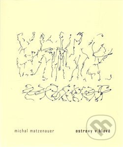 Kniha: Ostrovy v hlavě (Michal Matzenauer). Dybbuk, 2013 Kniha: Ostrovy v hlavě (Michal Matzenauer). Dybbuk, 2013