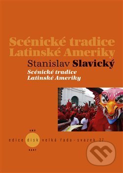 Kniha: Scénické tradice Latinské Ameriky (Stanislav Slavický). Akademie múzických umění, 2014 Kniha: Scénické tradice Latinské Ameriky (Stanislav Slavický). Akademie múzických umění, 2014