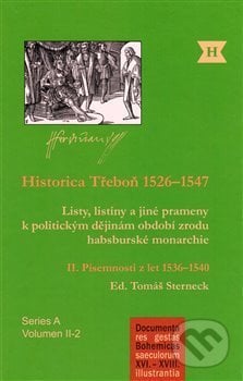 Historica Třeboň 1526–1547 - Tomáš Sterneck, Historický ústav AV ČR, 2015