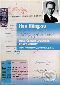 Kniha: Han Hung-su - otec československé koreanistiky (Miriam Löwensteinová). Nová vlna, 2014 Kniha: Han Hung-su - otec československé koreanistiky (Miriam Löwensteinová). Nová vlna, 2014