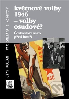 Kniha: Květnové volby 1946 – volby osudové? (Jiří Kocian). Euroslavica, 2015 Kniha: Květnové volby 1946 – volby osudové? (Jiří Kocian). Euroslavica, 2015