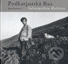 Kniha: Podkarpatská Rus /Subcarpathian Ruthenia (Dana Kyndrová). Kant, 2007 Kniha: Podkarpatská Rus /Subcarpathian Ruthenia (Dana Kyndrová). Kant, 2007