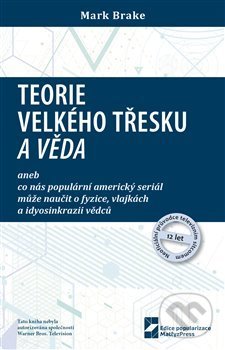 Kniha: Teorie velkého třesku a věda (Mark Brake). MatfyzPress, 2019 Kniha: Teorie velkého třesku a věda (Mark Brake). MatfyzPress, 2019