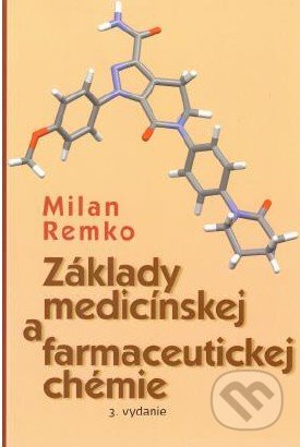 Kniha: Základy medicínskej a farmaceutickej chémie (Milan Remko). Remedika, 2019 Kniha: Základy medicínskej a farmaceutickej chémie (Milan Remko). Remedika, 2019