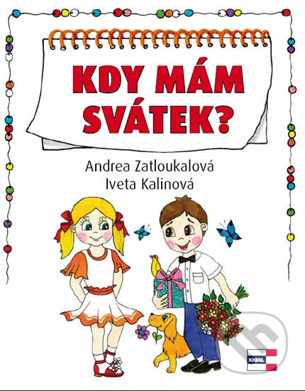 Kniha: Kdy mám svátek? (Iveta Kalinová a Andrea Zatloukalová). KRIGL, 2011 Kniha: Kdy mám svátek? (Iveta Kalinová a Andrea Zatloukalová). KRIGL, 2011