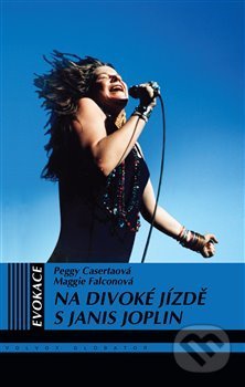 Kniha: Na divoké jízdě s Janis Joplin (Maggie Falcon a Peggy Casert). Volvox Globator, 2019 Kniha: Na divoké jízdě s Janis Joplin (Maggie Falcon a Peggy Casert). Volvox Globator, 2019