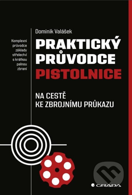 Kniha: Praktický průvodce pistolnice (Dominik Valášek). Grada, 2019 Kniha: Praktický průvodce pistolnice (Dominik Valášek). Grada, 2019