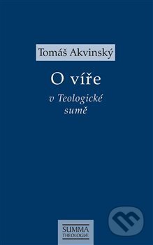 Kniha: O víře v Teologické sumě (Tomáš Akvinský). Krystal OP, 2019 Kniha: O víře v Teologické sumě (Tomáš Akvinský). Krystal OP, 2019
