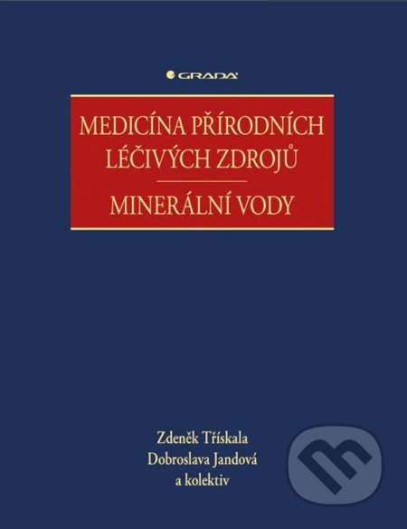 Kniha: Medicína přírodních léčivých zdrojů (Dobroslava Jandová a Zdeněk Třískala). Grada, 2019 Kniha: Medicína přírodních léčivých zdrojů (Dobroslava Jandová a Zdeněk Třískala). Grada, 2019