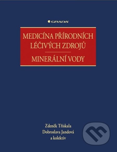 Medicína přírodních léčivých zdrojů - Zdeněk Třískala, Dobroslava Jandová, Grada, 2019