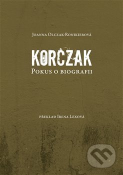 Kniha: Korczak (Joanna Olczak-Ronikierová). Volvox Globator, 2019 Kniha: Korczak (Joanna Olczak-Ronikierová). Volvox Globator, 2019