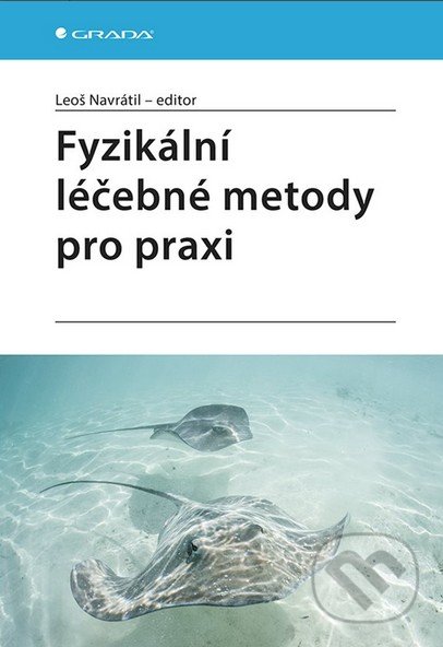 Kniha: Fyzikální léčebné metody pro praxi (Leoš Navrátil). Grada, 2019 Kniha: Fyzikální léčebné metody pro praxi (Leoš Navrátil). Grada, 2019