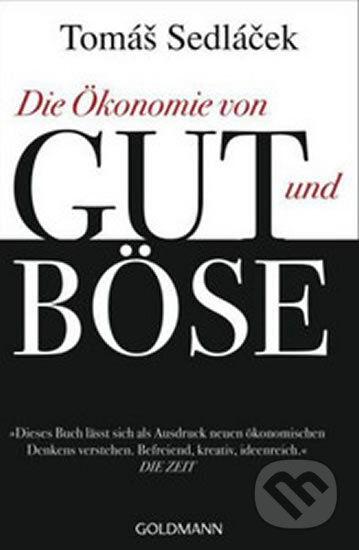 Kniha: Die Ökonomie von Gut und Böse (Tomáš Sedláček). Goldmann Verlag, 2013 Kniha: Die Ökonomie von Gut und Böse (Tomáš Sedláček). Goldmann Verlag, 2013