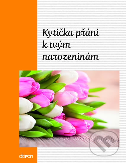 Kniha: Kytička přání k Tvým narozeninám (Doron). Doron, 2015 Kniha: Kytička přání k Tvým narozeninám (Doron). Doron, 2015