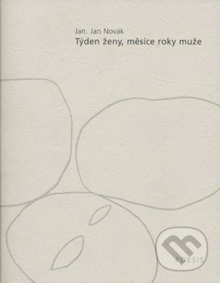 Kniha: Týden ženy, měsíce roky muže (Jan Novák). H+H Kniha: Týden ženy, měsíce roky muže (Jan Novák). H+H