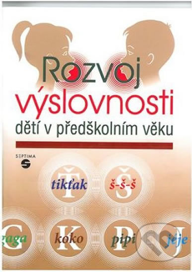 Kniha: Rozvoj výslovnosti dětí v předškolním věku (Dana Kutálková). Septima, 2012 Kniha: Rozvoj výslovnosti dětí v předškolním věku (Dana Kutálková). Septima, 2012