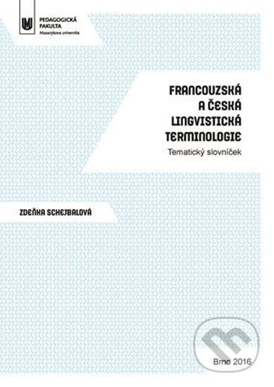 Kniha: Francouzská a česká lingvistická terminologie (Zdeňka Schejbalová). Muni Press, 2016 Kniha: Francouzská a česká lingvistická terminologie (Zdeňka Schejbalová). Muni Press, 2016