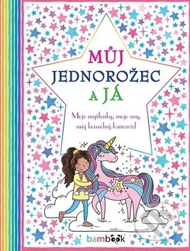 Kniha: Můj jednorožec a já (Ellen Baileyová, Becca Wright a Felicity Frenchová). Bambook, 2019 Kniha: Můj jednorožec a já (Ellen Baileyová, Becca Wright a Felicity Frenchová). Bambook, 2019