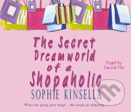 Audiokniha: The Secret Dreamworld of a Shopaholic (Sophie Kinsella). Corgi Books, 2006 Audiokniha: The Secret Dreamworld of a Shopaholic (Sophie Kinsella). Corgi Books, 2006