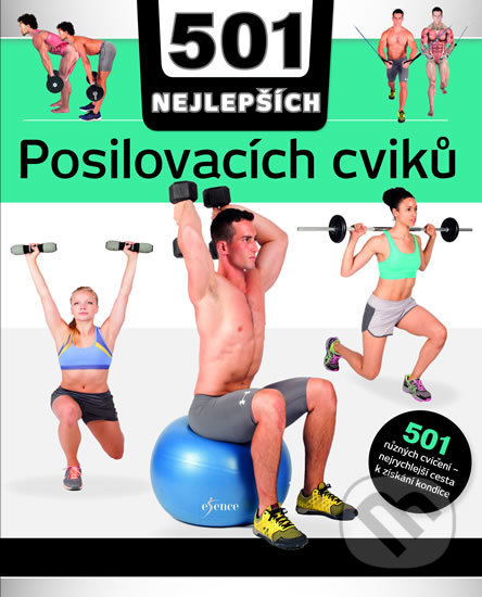 Kniha: 501 Nejlepších posilovacích cviků (Natasha Diamond-Walker). Esence, 2019 Kniha: 501 Nejlepších posilovacích cviků (Natasha Diamond-Walker). Esence, 2019