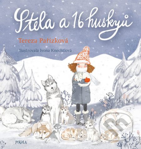 Kniha: Stela a šestnáct huskyů (Tereza Pařízková). Pikola, 2019 Kniha: Stela a šestnáct huskyů (Tereza Pařízková). Pikola, 2019