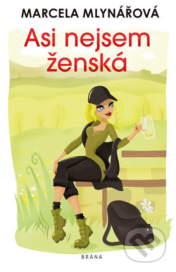 Kniha: Asi nejsem ženská (Marcela Mlynářová). Brána, 2019 Kniha: Asi nejsem ženská (Marcela Mlynářová). Brána, 2019
