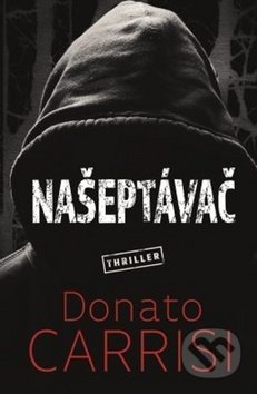 Kniha: Našeptávač (Donato Carrisi). Fobos, 2019 Kniha: Našeptávač (Donato Carrisi). Fobos, 2019