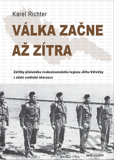 Kniha: Válka začne až zítra (Karel Richter). Naše vojsko CZ, 2019 Kniha: Válka začne až zítra (Karel Richter). Naše vojsko CZ, 2019