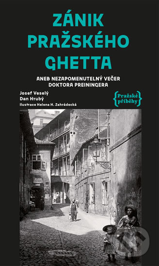 Kniha: Zánik pražského ghetta (Dan Hrubý a Josef Veselý). Pražské příběhy, 2019 Kniha: Zánik pražského ghetta (Dan Hrubý a Josef Veselý). Pražské příběhy, 2019