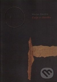 Kniha: Eseje o člověku (Václav Smitka). Ježek, 2009 Kniha: Eseje o člověku (Václav Smitka). Ježek, 2009