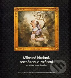 Kniha: Milostné hledání, nacházení a ztrácení (Radana Rovena Štěpánková). Josef Hejnák, 2014 Kniha: Milostné hledání, nacházení a ztrácení (Radana Rovena Štěpánková). Josef Hejnák, 2014