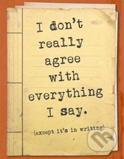 Zápisník - I don't really agree with everything I say. (Tushita). Tushita, 2015 Zápisník - I don't really agree with everything I say. (Tushita). Tushita, 2015