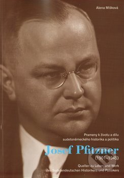 Kniha: Josef Pfitzner (1901-1945) (Masarykův ústav AV ČR). Masarykův ústav AV ČR, 2012 Kniha: Josef Pfitzner (1901-1945) (Masarykův ústav AV ČR). Masarykův ústav AV ČR, 2012