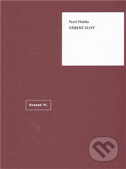 Kniha: Vábení slov (Pavel Holeka). Arbor vitae, 2012 Kniha: Vábení slov (Pavel Holeka). Arbor vitae, 2012